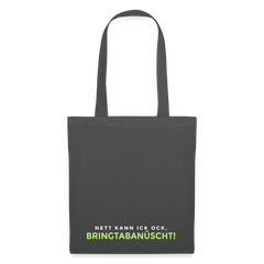 Nett kann ick och, bringtabanüscht! - Stoffbeutel