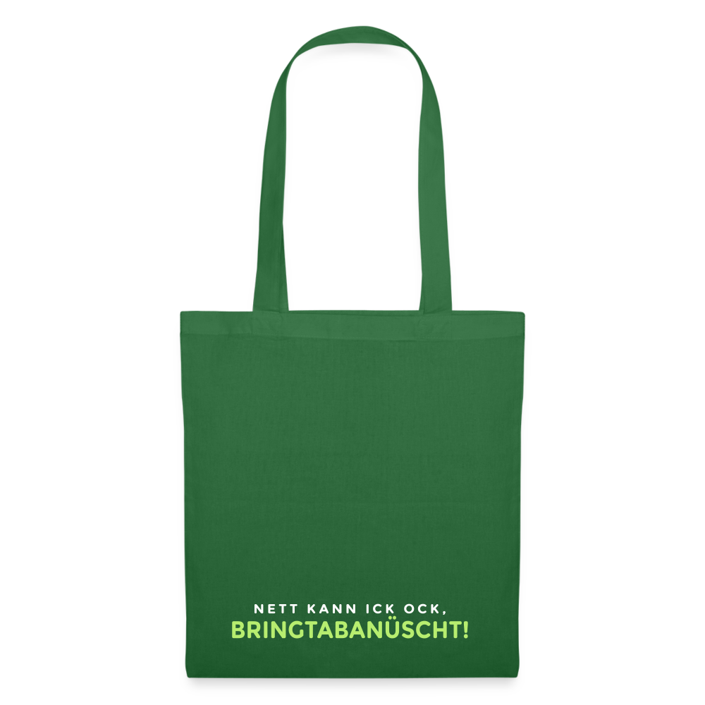Nett kann ick och, bringtabanüscht! - Stoffbeutel - Fichte