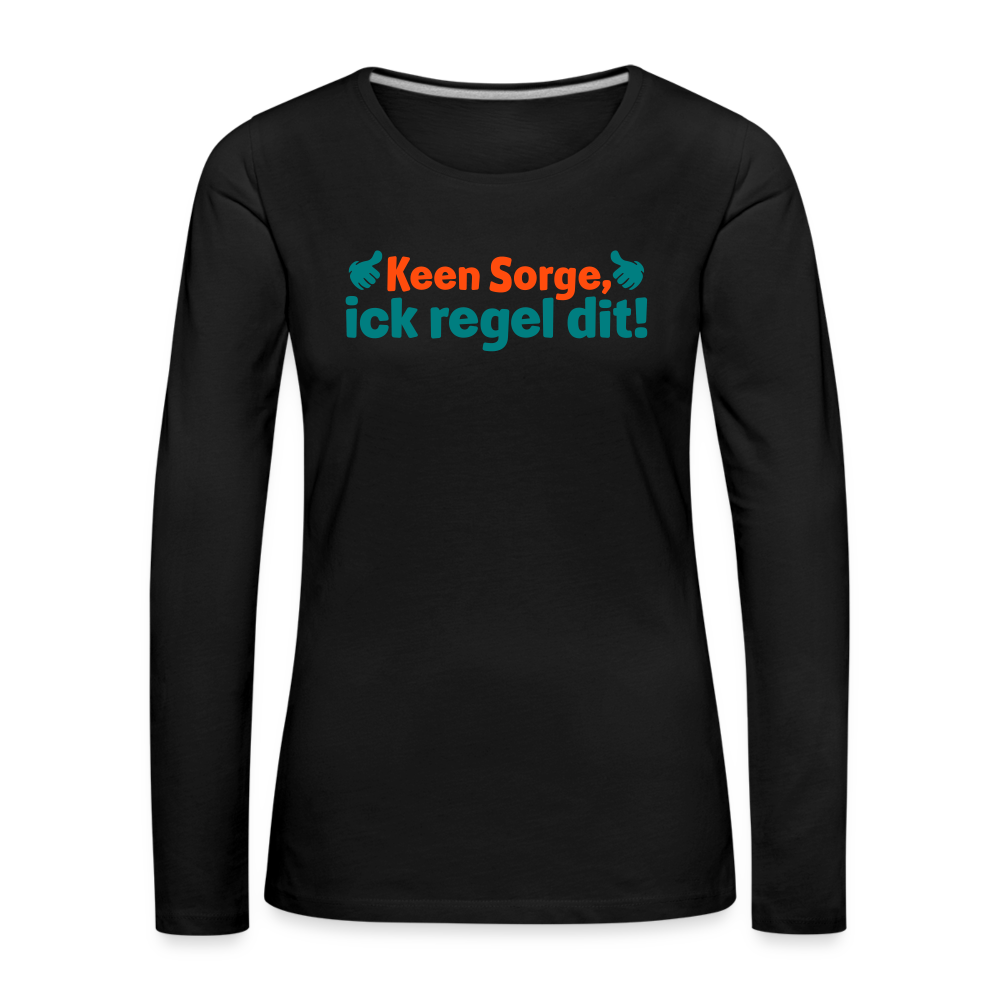 Keene Sorge, ick regel dit! - Frauen Premium Langarmshirt - Schwarz