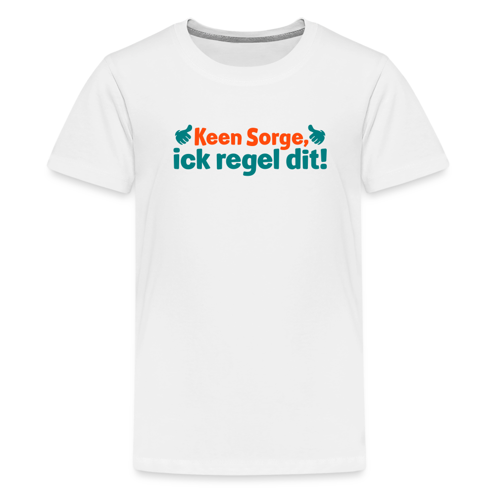 Keene Sorge, ick regel dit! - Teenager Premium T-Shirt - weiß