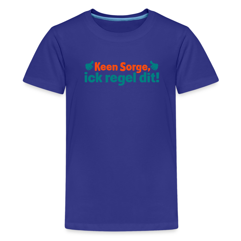Keene Sorge, ick regel dit! - Teenager Premium T-Shirt - Königsblau