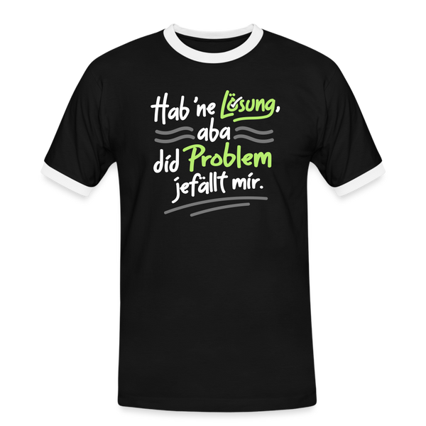 Hab 'ne Lösung, aba did Problem jefällt mir. - Männer Ringer T-Shirt - Schwarz/Weiß
