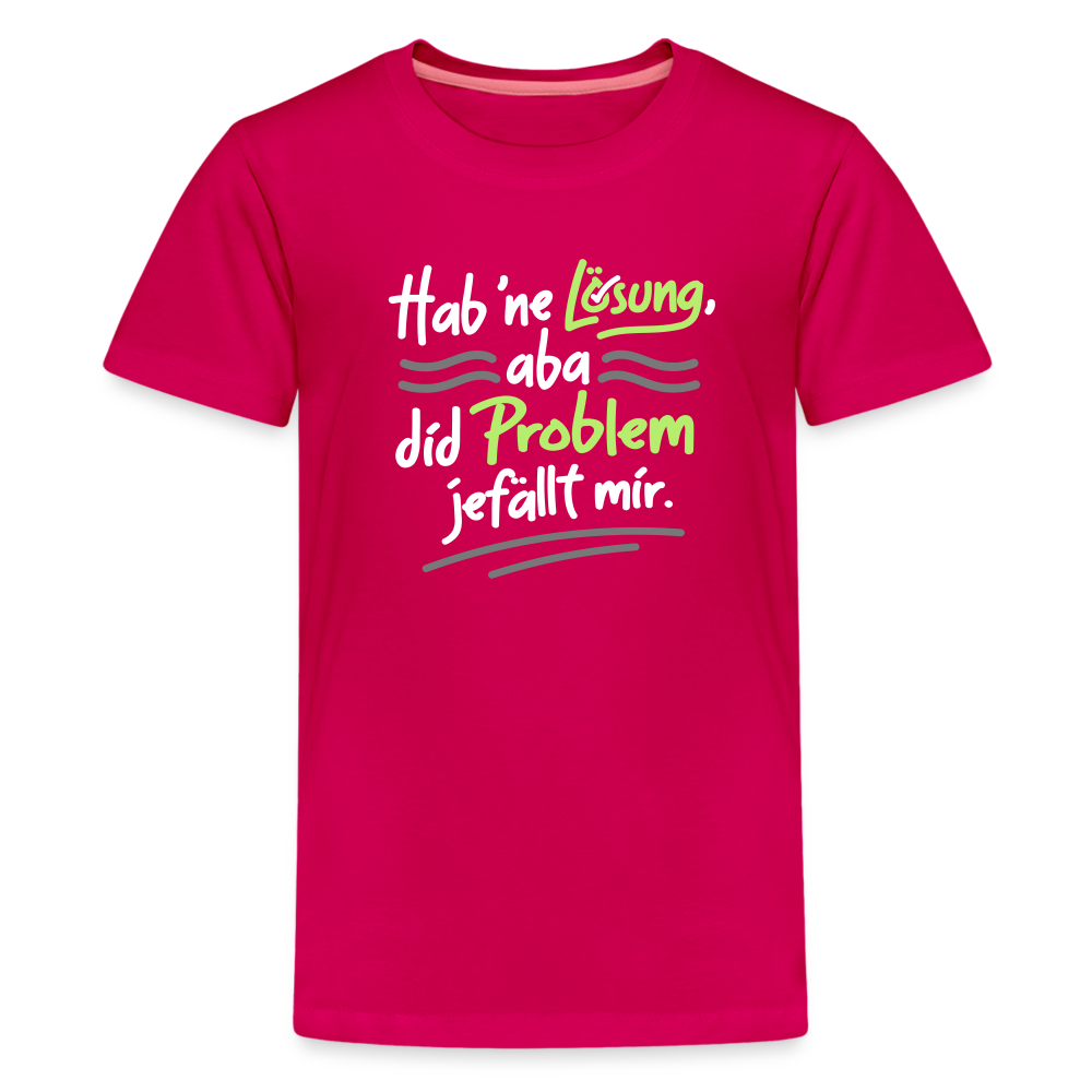 Hab 'ne Lösung, aba did Problem jefällt mir. - Teenager Premium T-Shirt - dunkles Pink