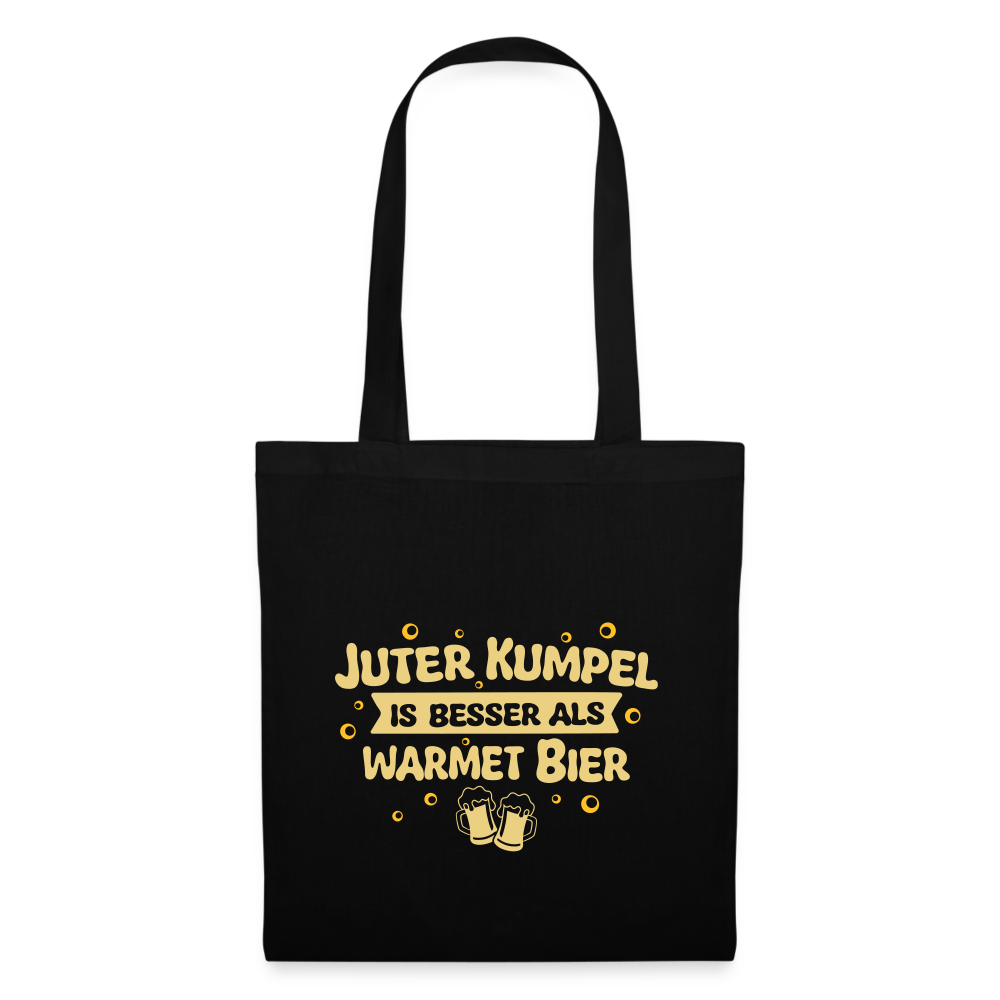 Juter Kumpel ist besser als warmet Bier - Stoffbeutel - Schwarz
