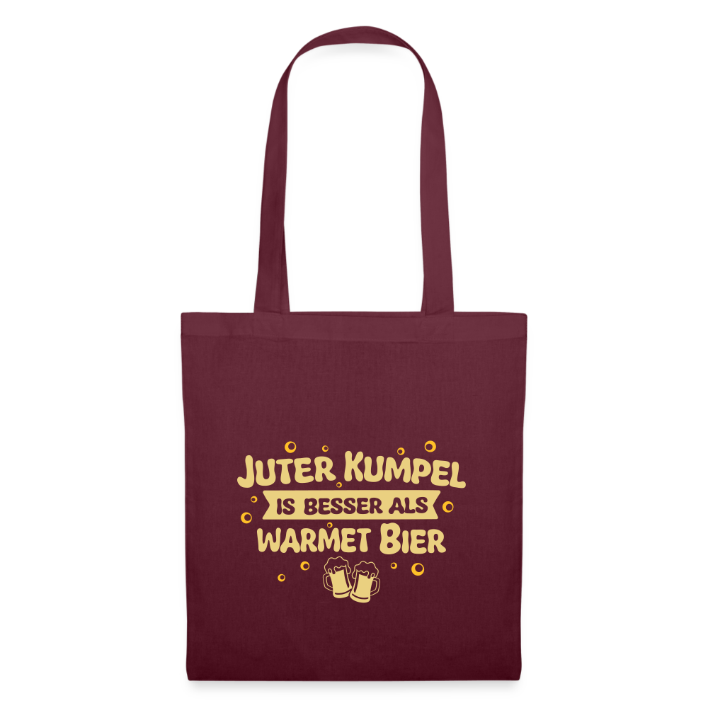 Juter Kumpel ist besser als warmet Bier - Stoffbeutel - Burgunderrot