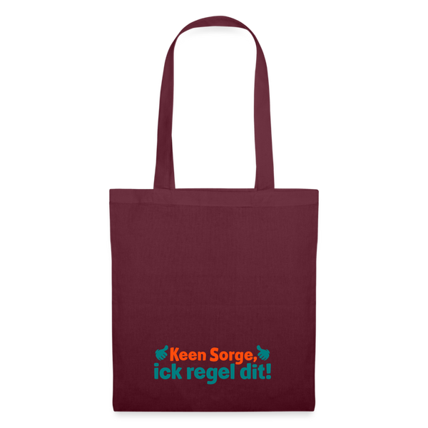 Keene Sorge, ick regel dit! - Stoffbeutel - Burgunderrot