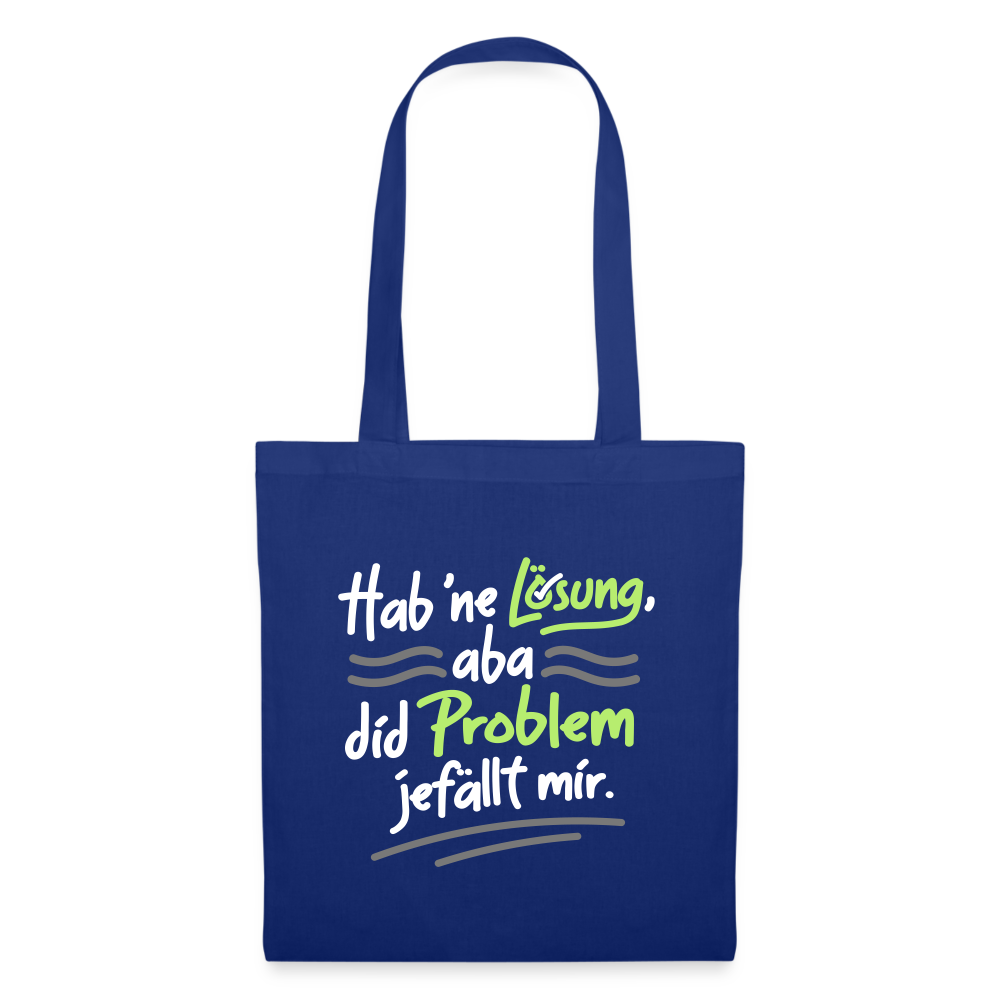 Hab 'ne Lösung, aba did Problem jefällt mir. - Stoffbeutel - Royalblau