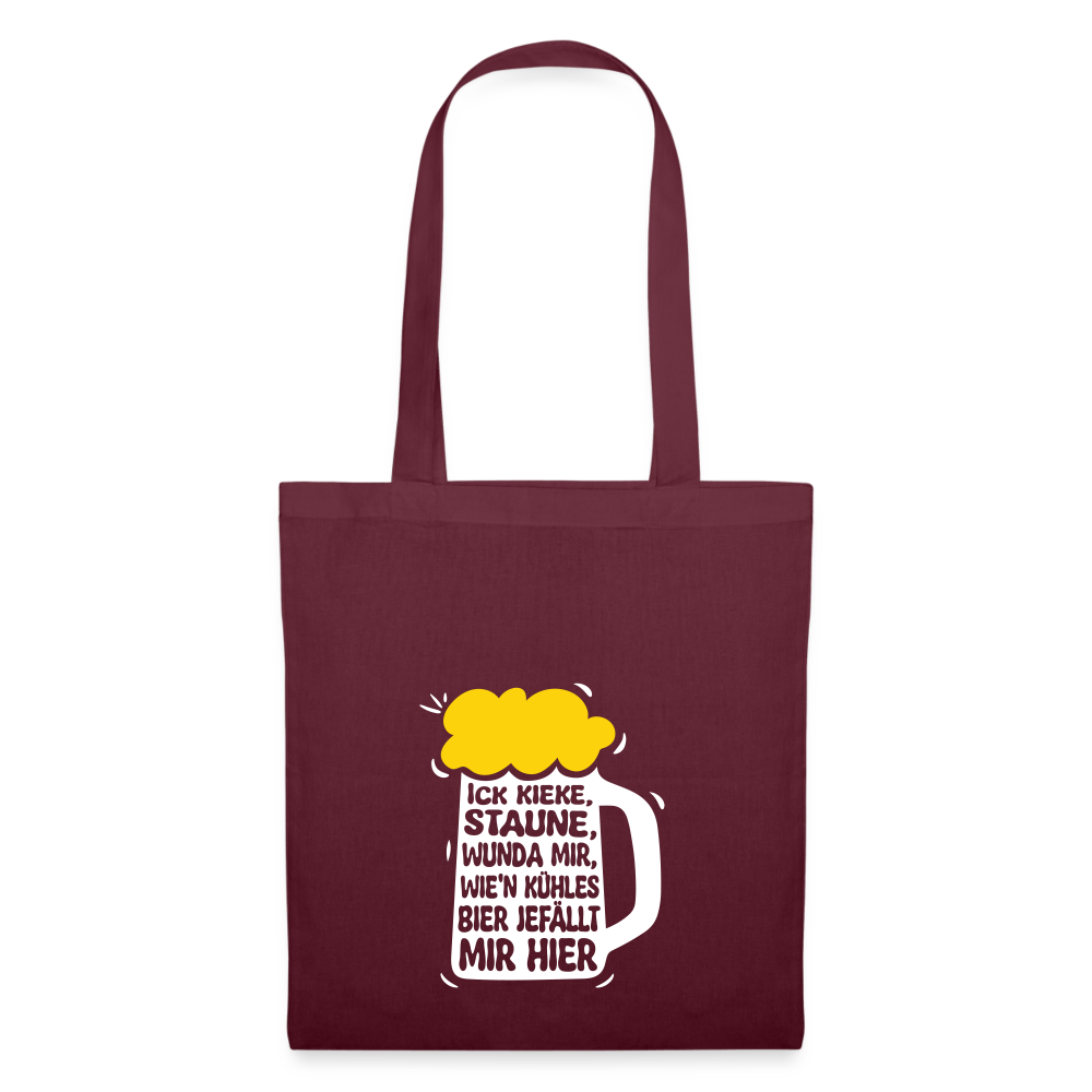Ick kieke, staune, wunda mir, wie'n kühles Bier jefällt mir hier - Stoffbeutel - Burgunderrot