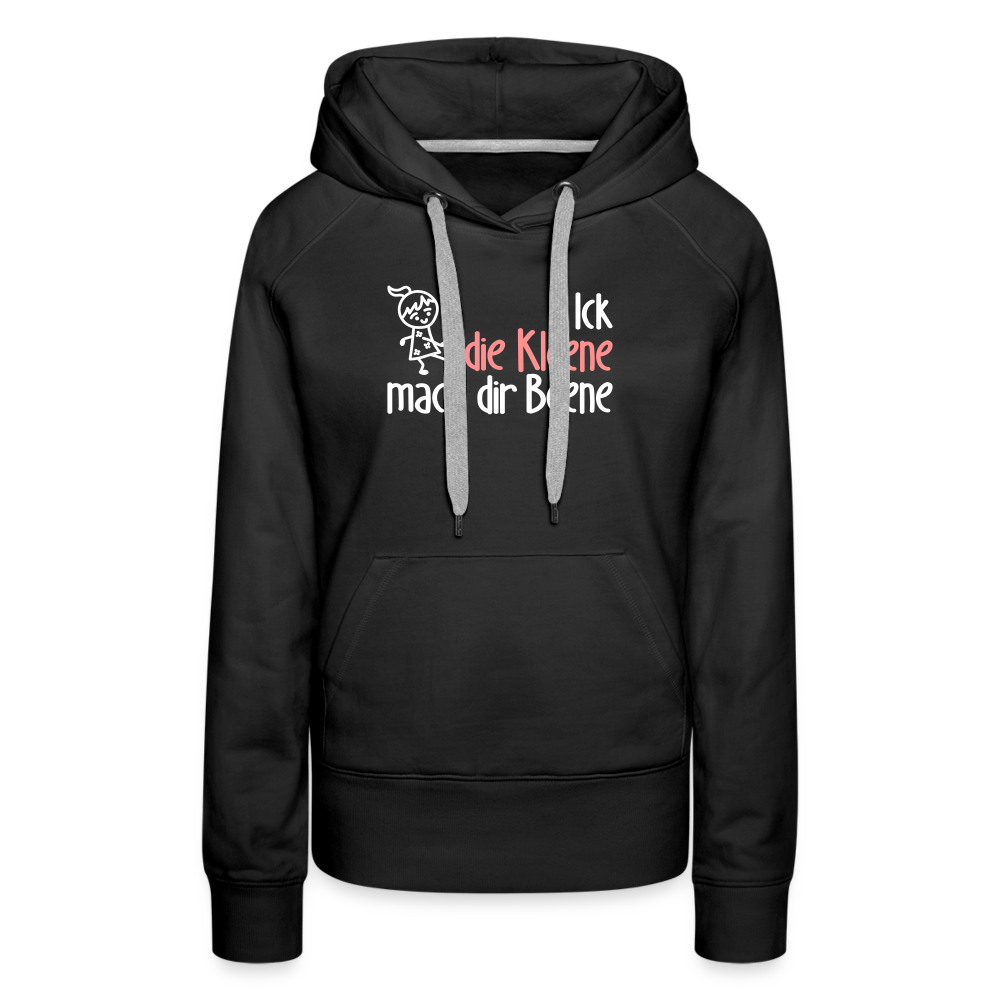 Ick, die Kleene, mach dir Beene! - Frauen Premium Hoodie - Schwarz