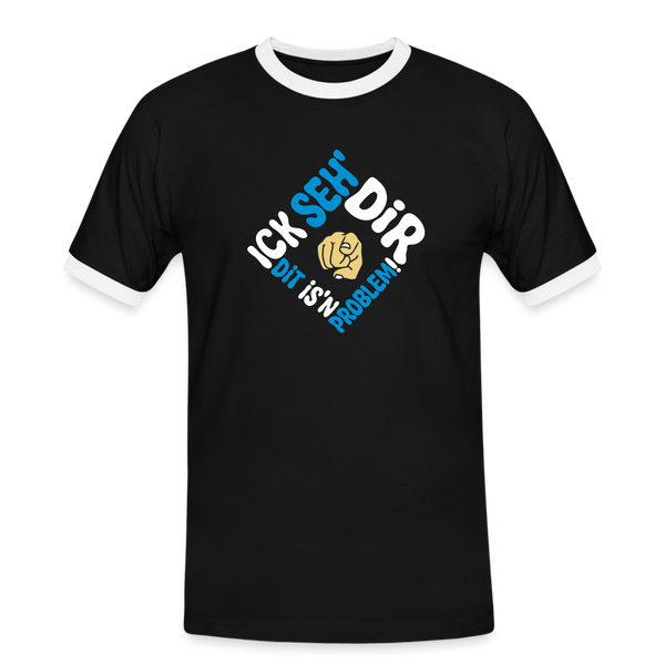 Ick seh' dir. Dit is'n Problem. - Männer Ringer T-Shirt - Schwarz/Weiß
