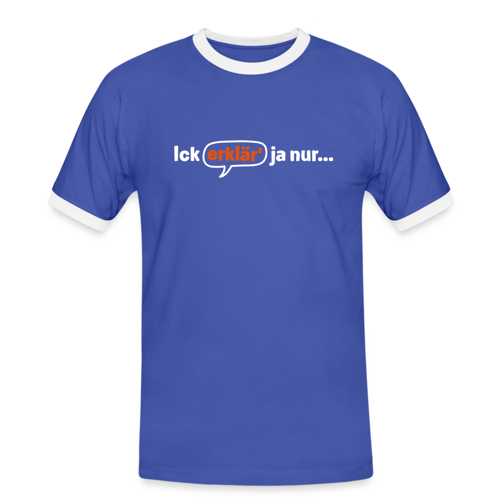 Ick erklär' ja nur… - Männer Ringer T-Shirt - Blau/Weiß