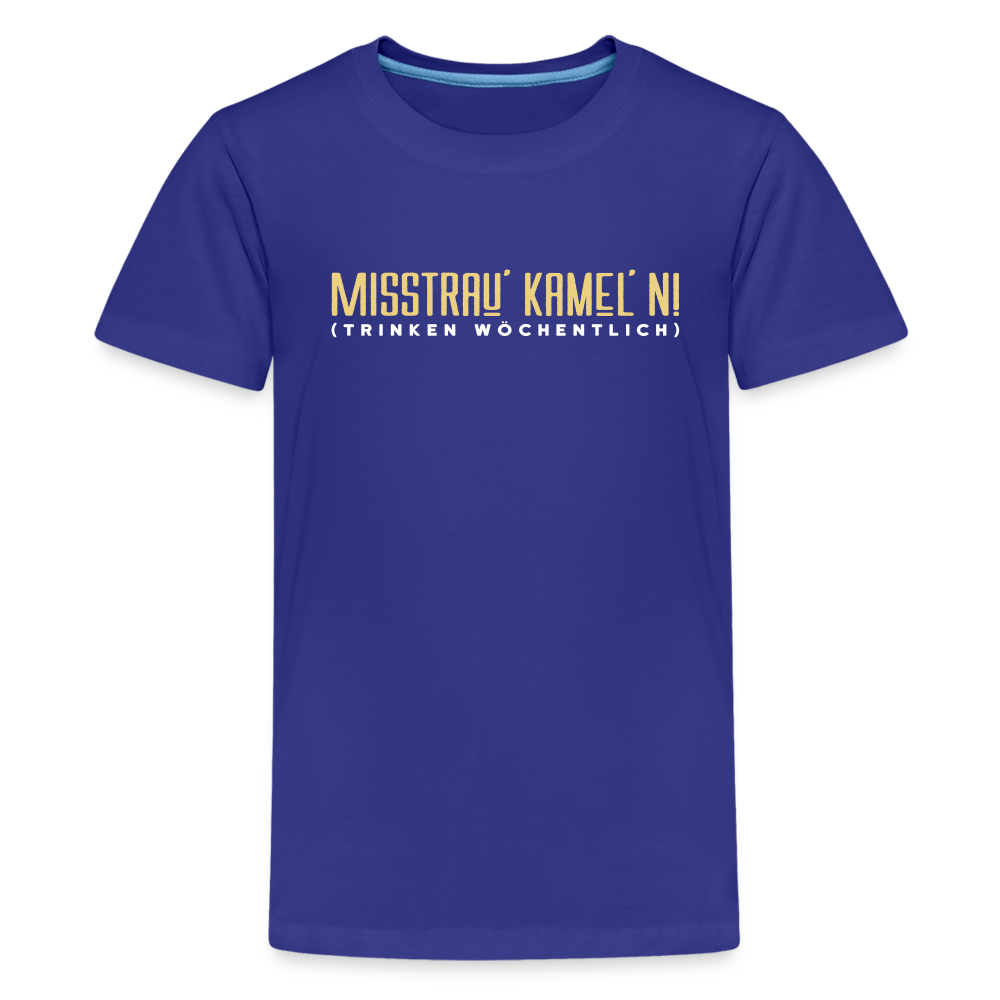 Misstrau' Kamel'n! (trinken wöchentlich) - Teenager Premium T-Shirt - Königsblau