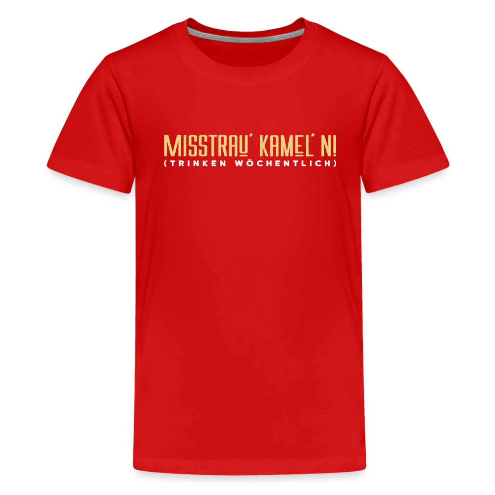 Misstrau' Kamel'n! (trinken wöchentlich) - Teenager Premium T-Shirt - Rot