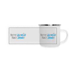 Bitte lächeln! Hast Zähne! - Emaille Tasse