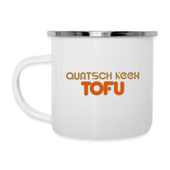 Quatsch keen Tofu! - Emaille Tasse