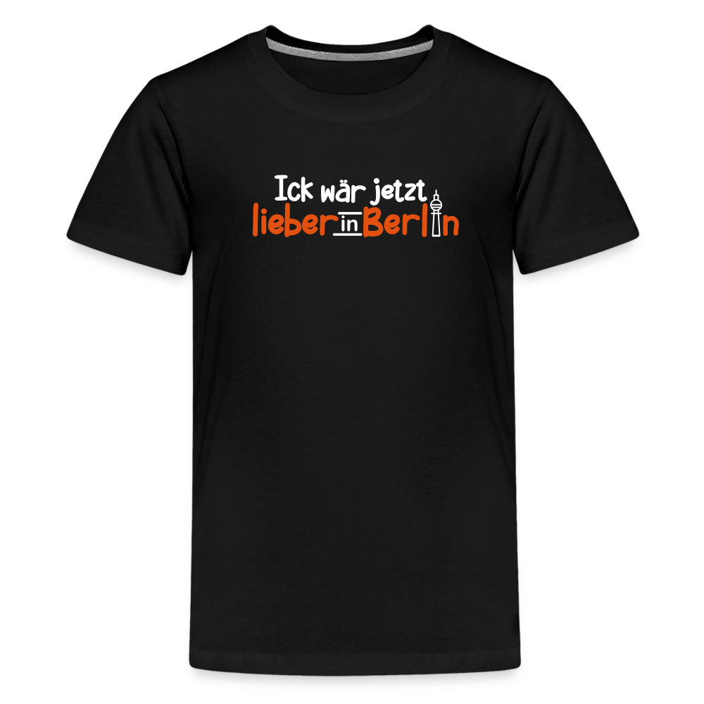 Ick wär jetzt lieber in Berlin - Teenager Premium T-Shirt - Schwarz