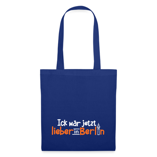 Ick wär jetzt lieber in Berlin - Stoffbeutel - Royalblau
