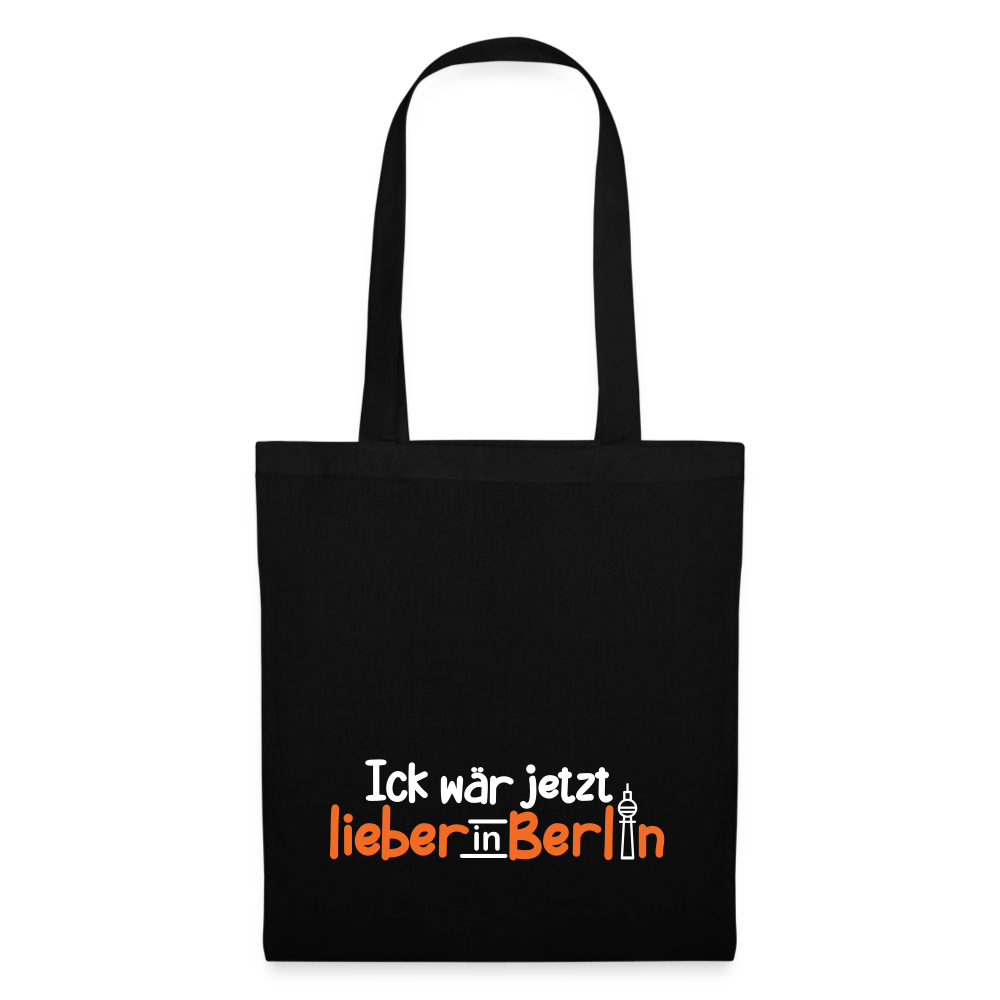 Ick wär jetzt lieber in Berlin - Stoffbeutel - Schwarz