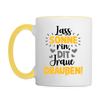 Lass Sonne rin, dit Jraue draußen! - Tasse zweifarbig