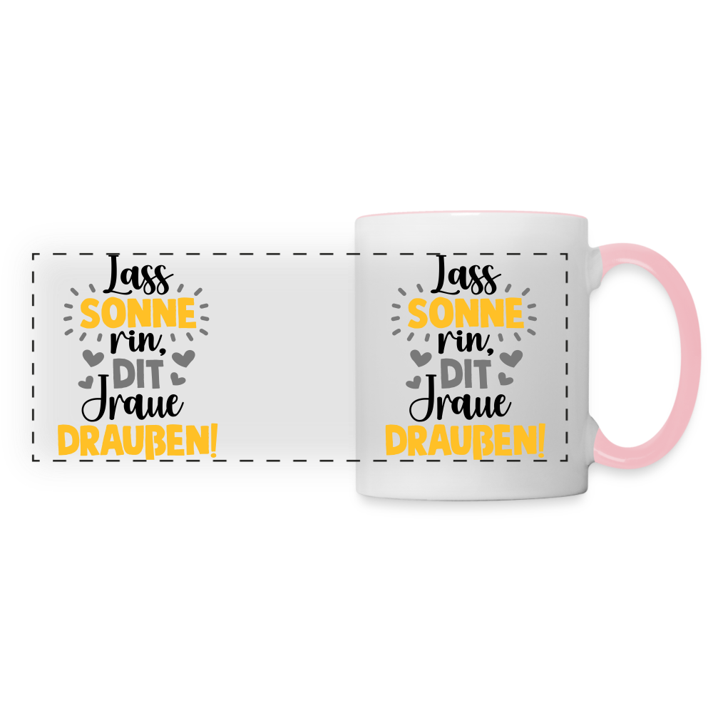 Lass Sonne rin, dit Jraue draußen! - Tasse zweifarbig - Weiß/Pink