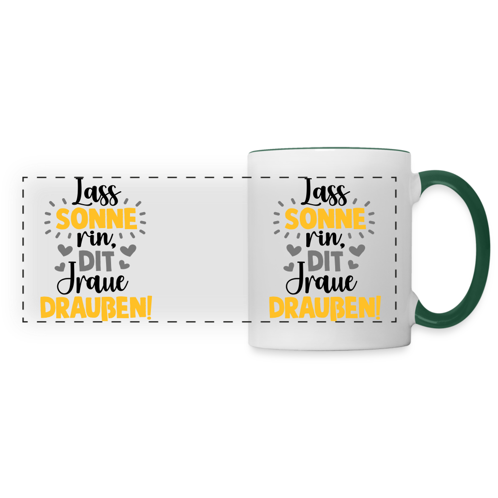 Lass Sonne rin, dit Jraue draußen! - Tasse zweifarbig - Weiß/Dunkelgrün