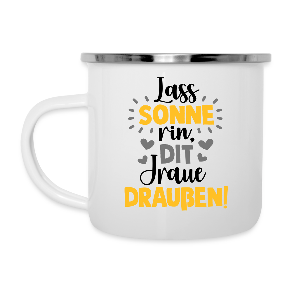 Lass Sonne rin, dit Jraue draußen! - Emaille Tasse