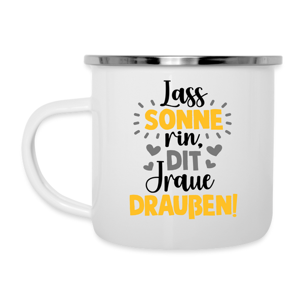 Lass Sonne rin, dit Jraue draußen! - Emaille Tasse