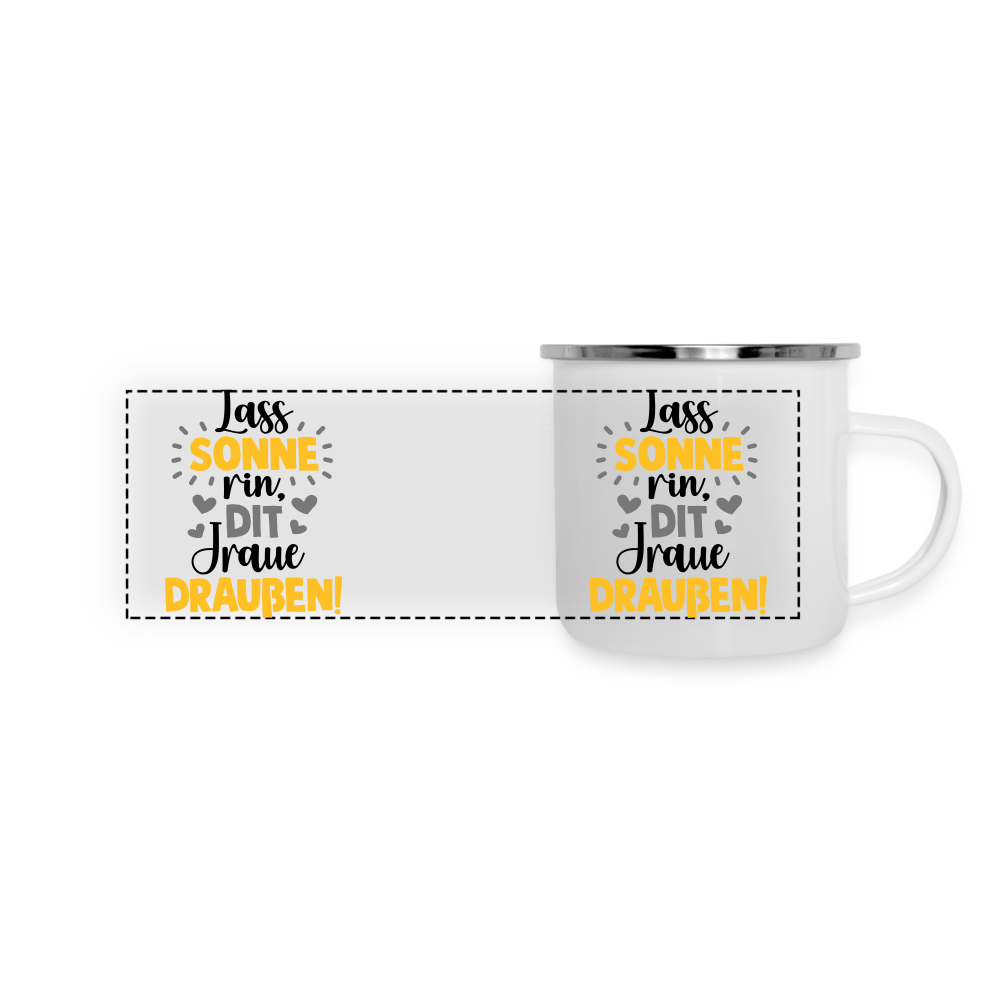 Lass Sonne rin, dit Jraue draußen! - Emaille Tasse - weiß