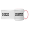 Ick quatsche nur für Süßkram - Tasse zweifarbig - Weiß/Pink