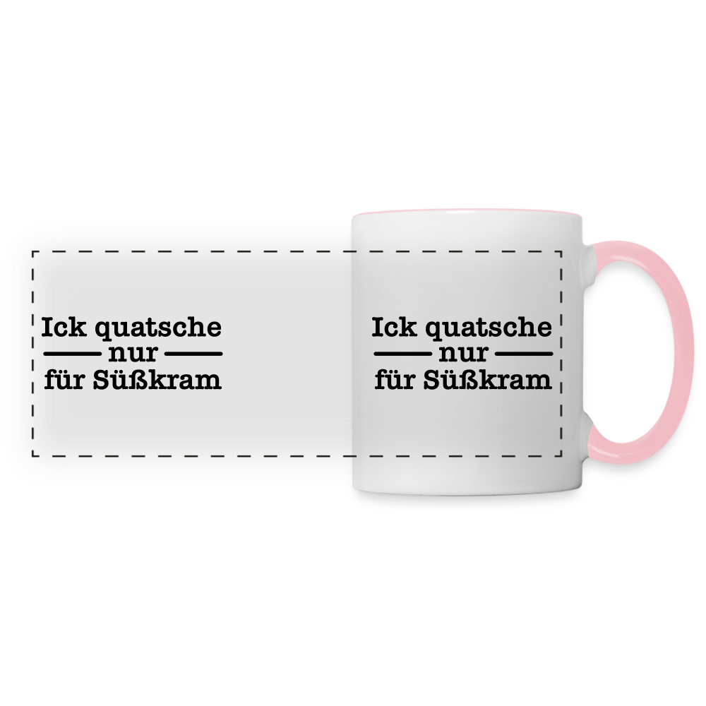 Ick quatsche nur für Süßkram - Tasse zweifarbig - Weiß/Pink