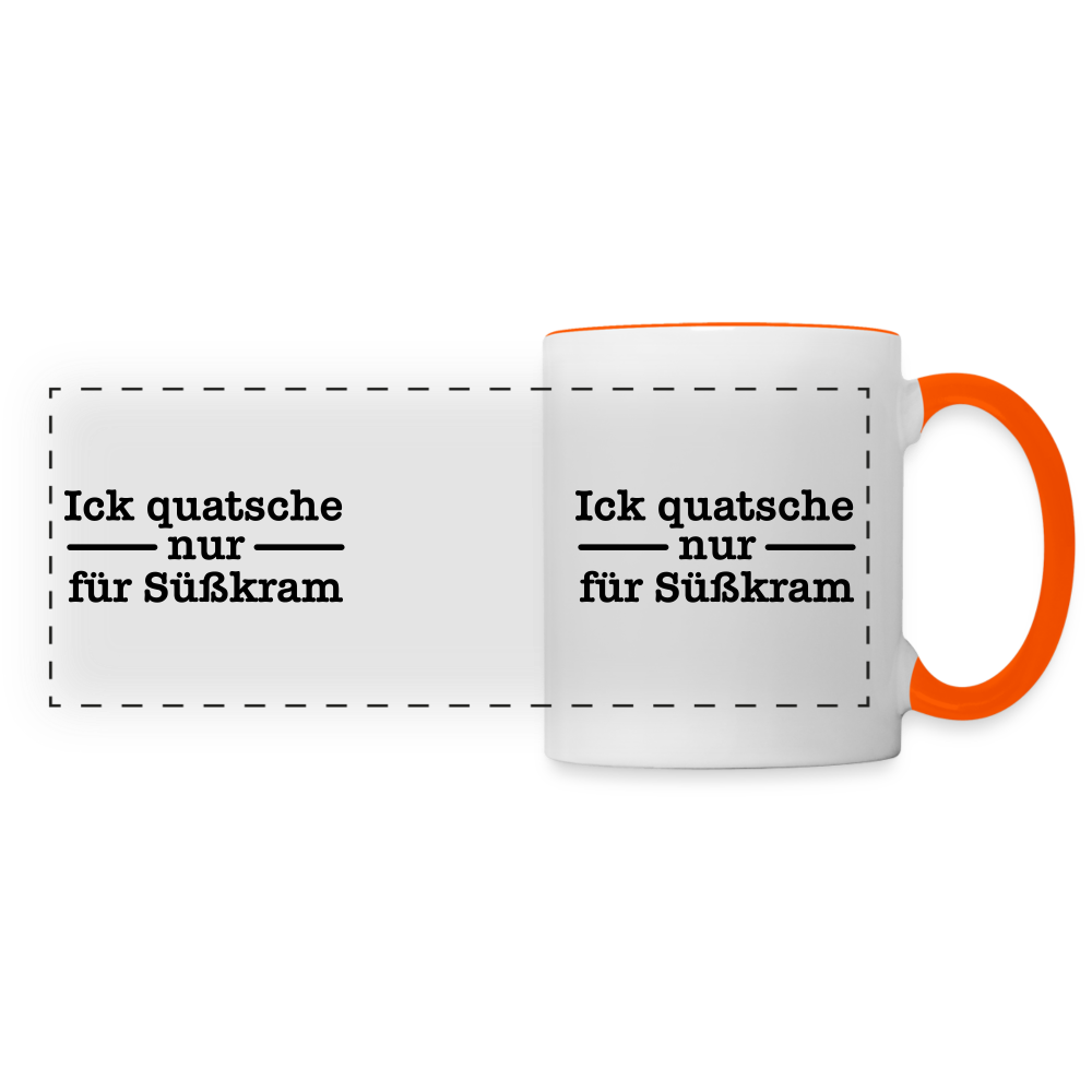 Ick quatsche nur für Süßkram - Tasse zweifarbig - Weiß/Orange
