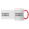 Ick quatsche nur für Süßkram - Tasse zweifarbig - Weiß/Rot