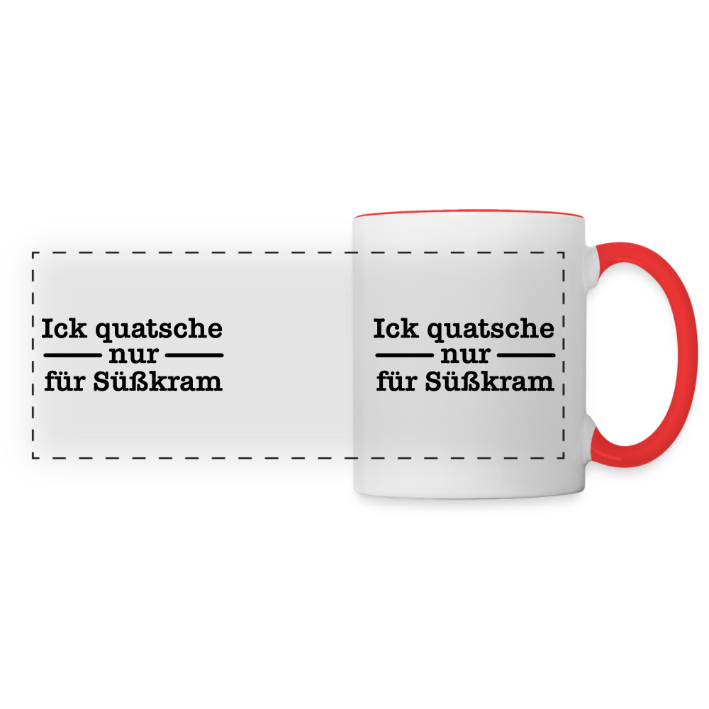 Ick quatsche nur für Süßkram - Tasse zweifarbig - Weiß/Rot