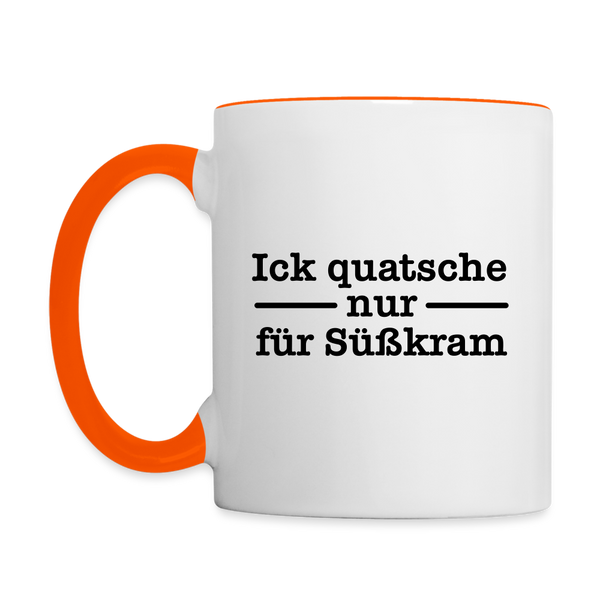 Ick quatsche nur für Süßkram - Tasse zweifarbig
