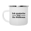 Ick quatsche nur für Süßkram - Emaille Tasse