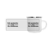 Ick quatsche nur für Süßkram - Emaille Tasse - weiß