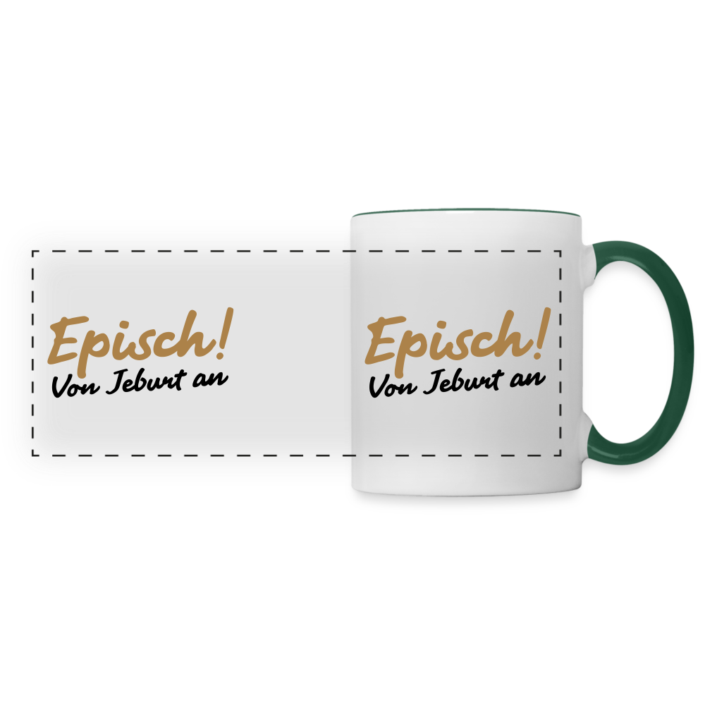 Episch! Von Jeburt an - Tasse zweifarbig - Weiß/Dunkelgrün