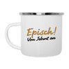 Episch! Von Jeburt an - Emaille Tasse