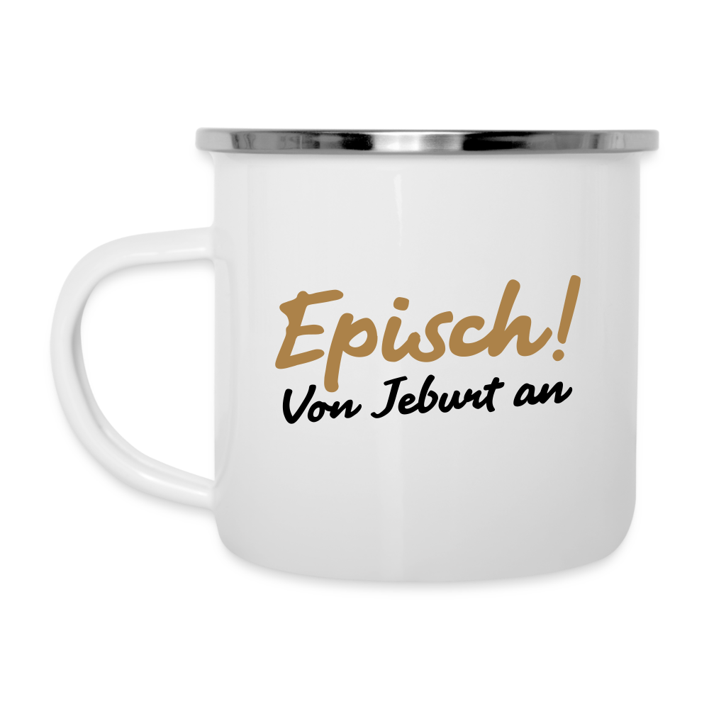 Episch! Von Jeburt an - Emaille Tasse