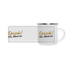 Episch! Von Jeburt an - Emaille Tasse - weiß
