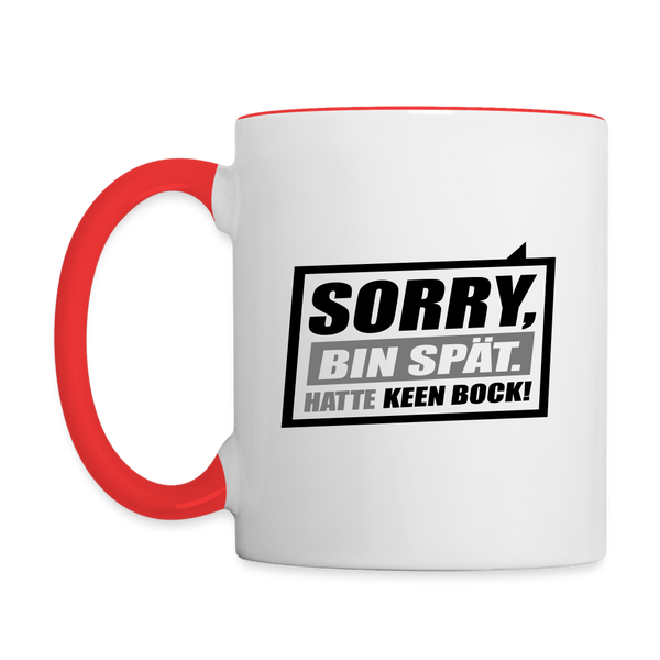 Sorry, ick bin spät. Hatte keen Bock. - Tasse zweifarbig