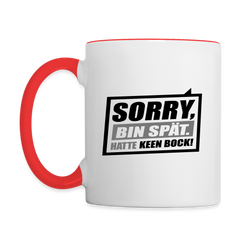 Sorry, ick bin spät. Hatte keen Bock. - Tasse zweifarbig
