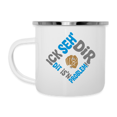 Ick seh' dir. Dit is'n Problem. - Emaille Tasse