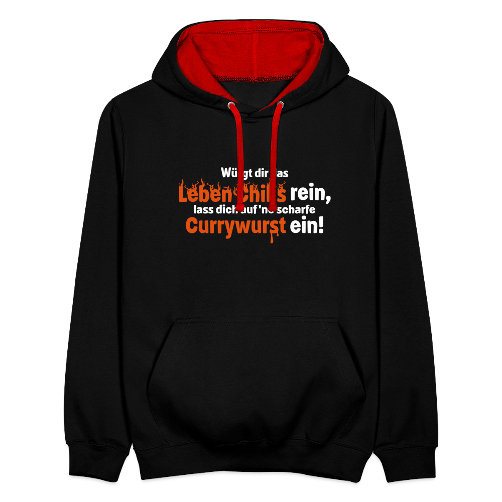 Würgt dir das Leben Chilis rein, lass dich auf 'ne scharfe Currywurst ein! - Kontrast Hoodie - Schwarz/Rot
