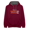 Würgt dir das Leben Chilis rein, lass dich auf 'ne scharfe Currywurst ein! - Kontrast Hoodie - Weinrot/Anthrazit