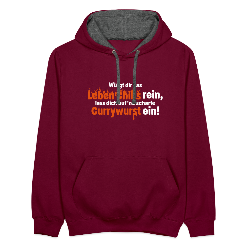 Würgt dir das Leben Chilis rein, lass dich auf 'ne scharfe Currywurst ein! - Kontrast Hoodie - Weinrot/Anthrazit