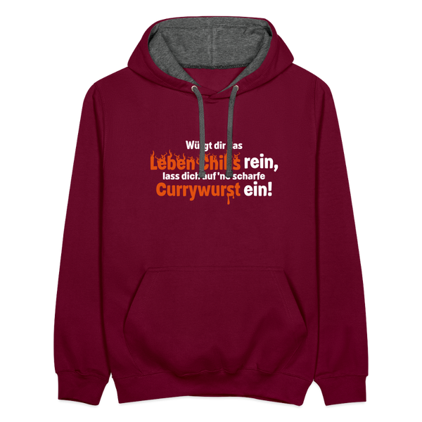 Würgt dir das Leben Chilis rein, lass dich auf 'ne scharfe Currywurst ein! - Kontrast Hoodie - Weinrot/Anthrazit