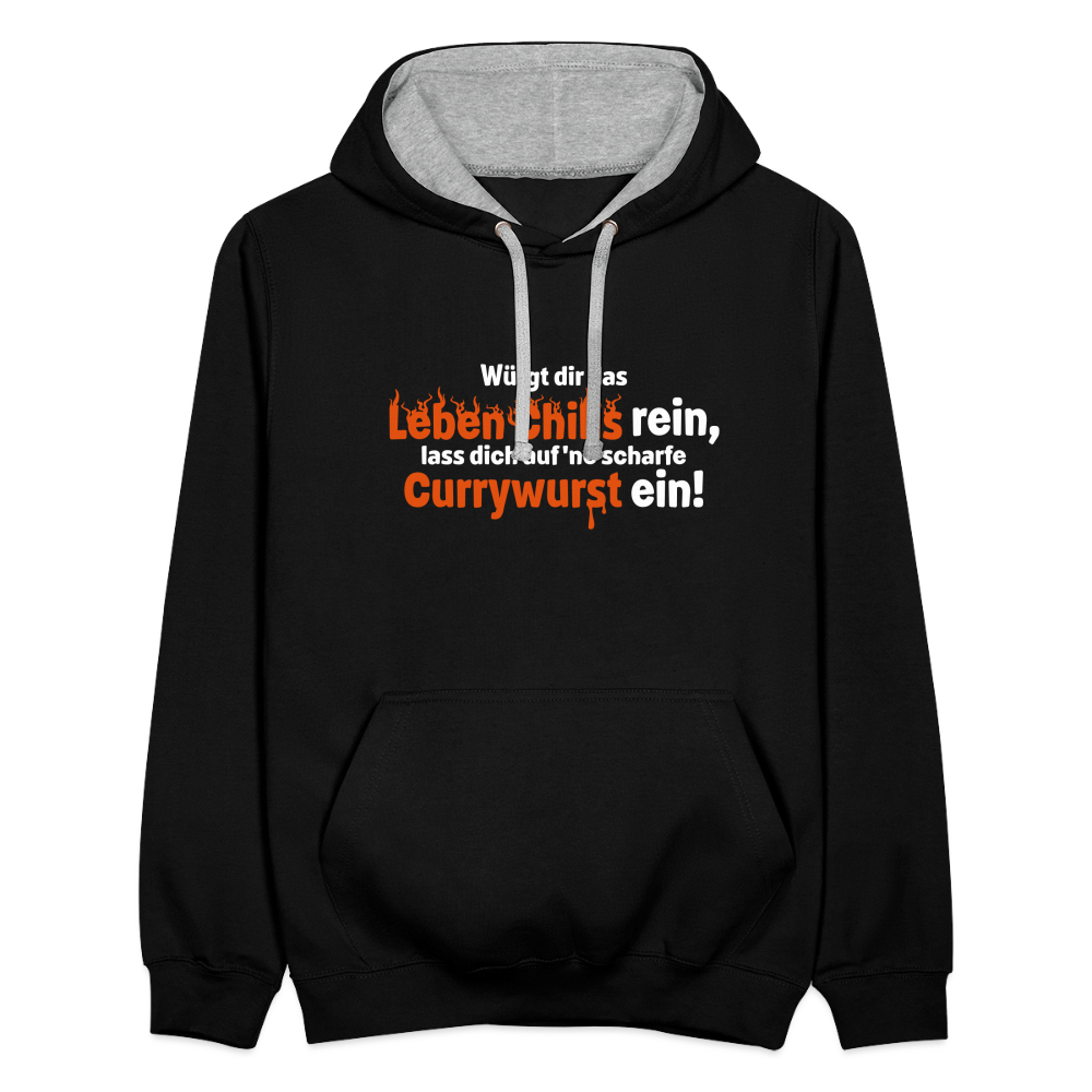 Würgt dir das Leben Chilis rein, lass dich auf 'ne scharfe Currywurst ein! - Kontrast Hoodie - Schwarz/Grau meliert