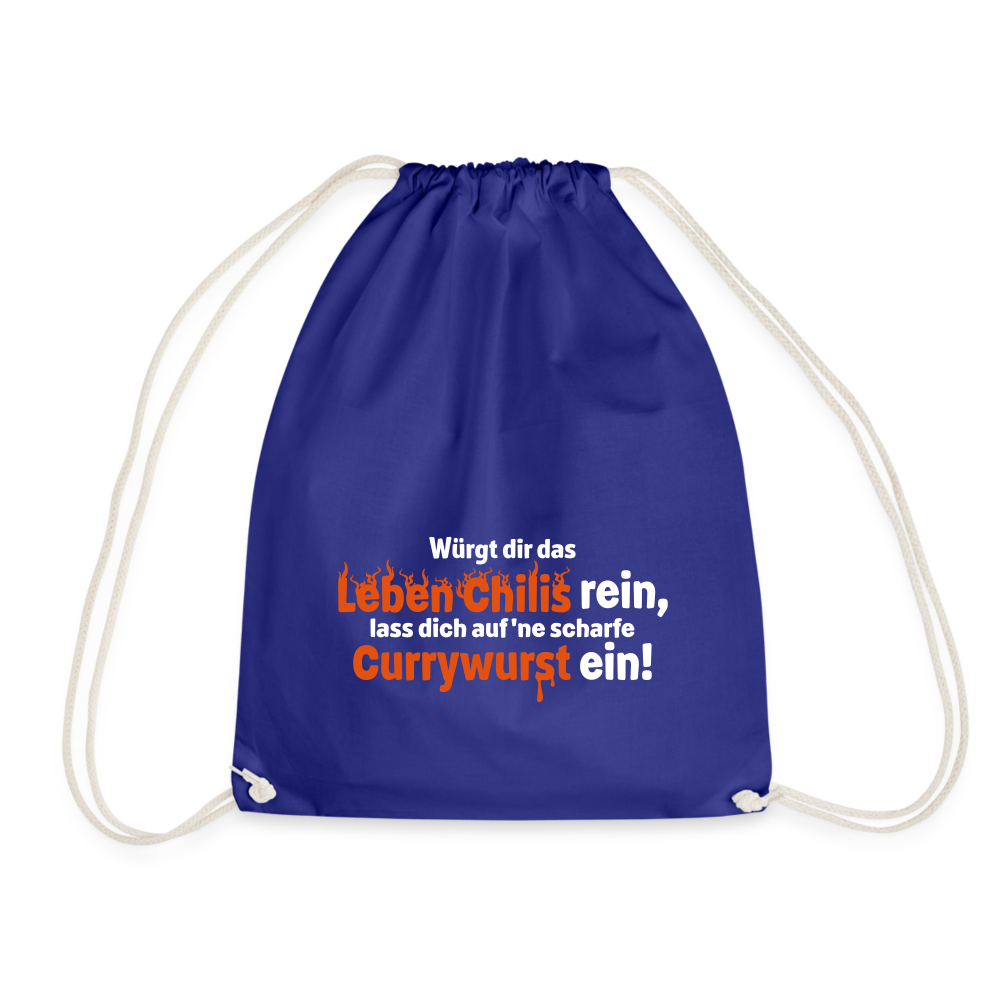 Würgt dir das Leben Chilis rein, lass dich auf 'ne scharfe Currywurst ein! - Turnbeutel - Königsblau