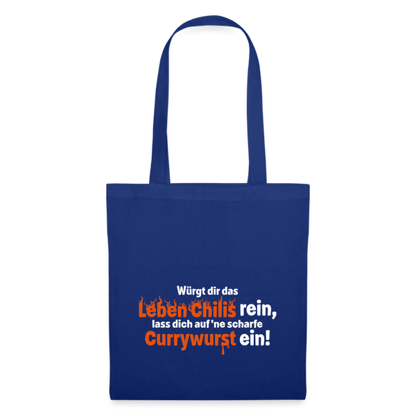 Würgt dir das Leben Chilis rein, lass dich auf 'ne scharfe Currywurst ein! - Stoffbeutel - Royalblau